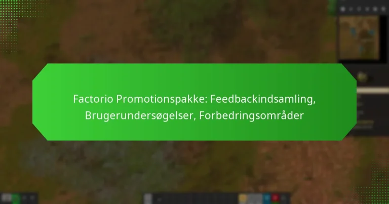 Factorio Promotionspakke: Feedbackindsamling, Brugerundersøgelser, Forbedringsområder