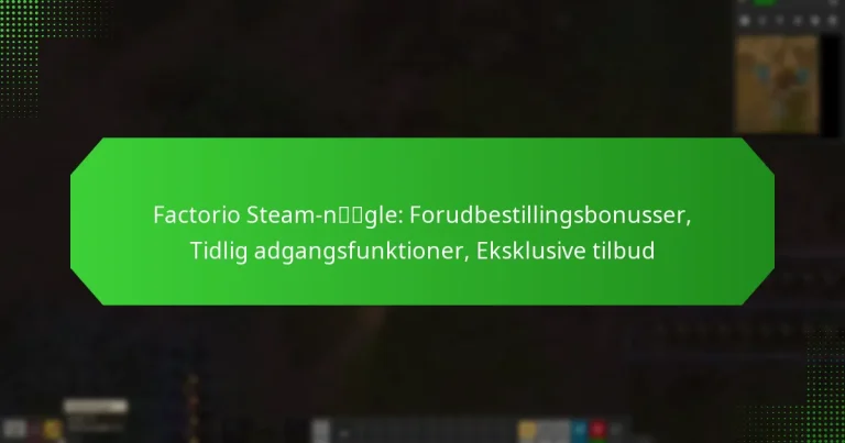 Factorio Steam-nøgle: Forudbestillingsbonusser, Tidlig adgangsfunktioner, Eksklusive tilbud