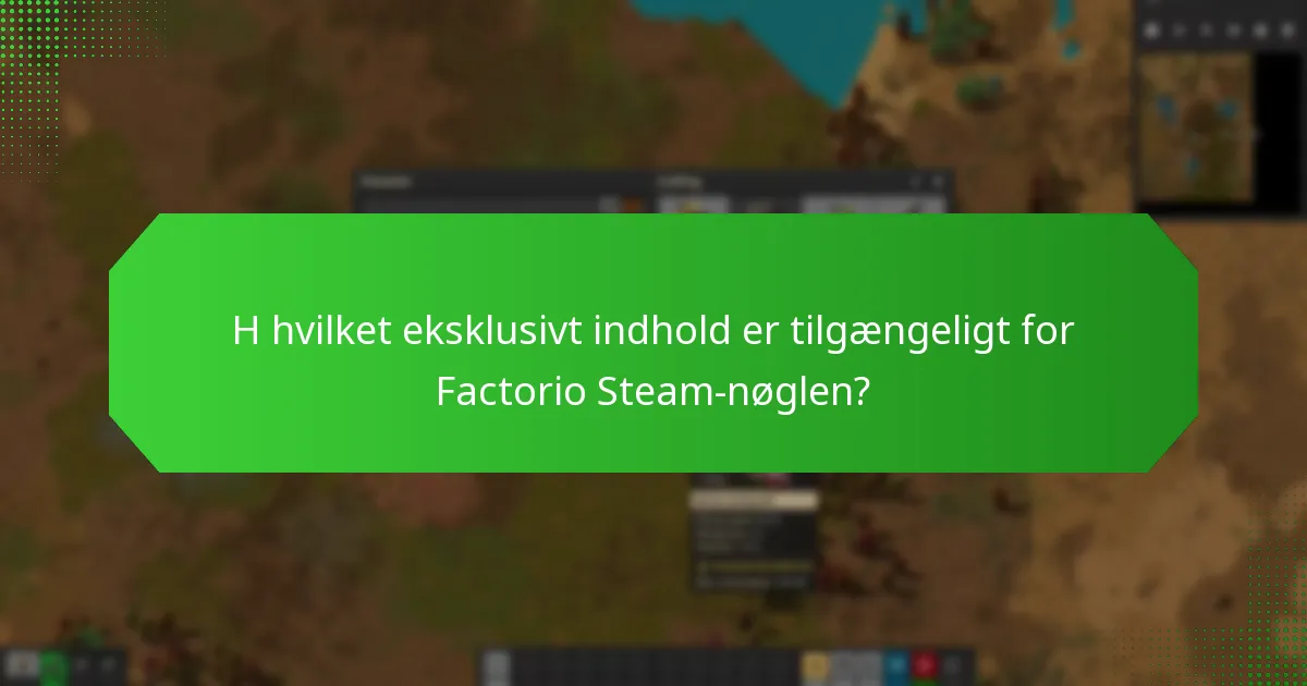 Hvilke tidlige adgangsfunktioner er inkluderet med Factorio Steam-nøglen?