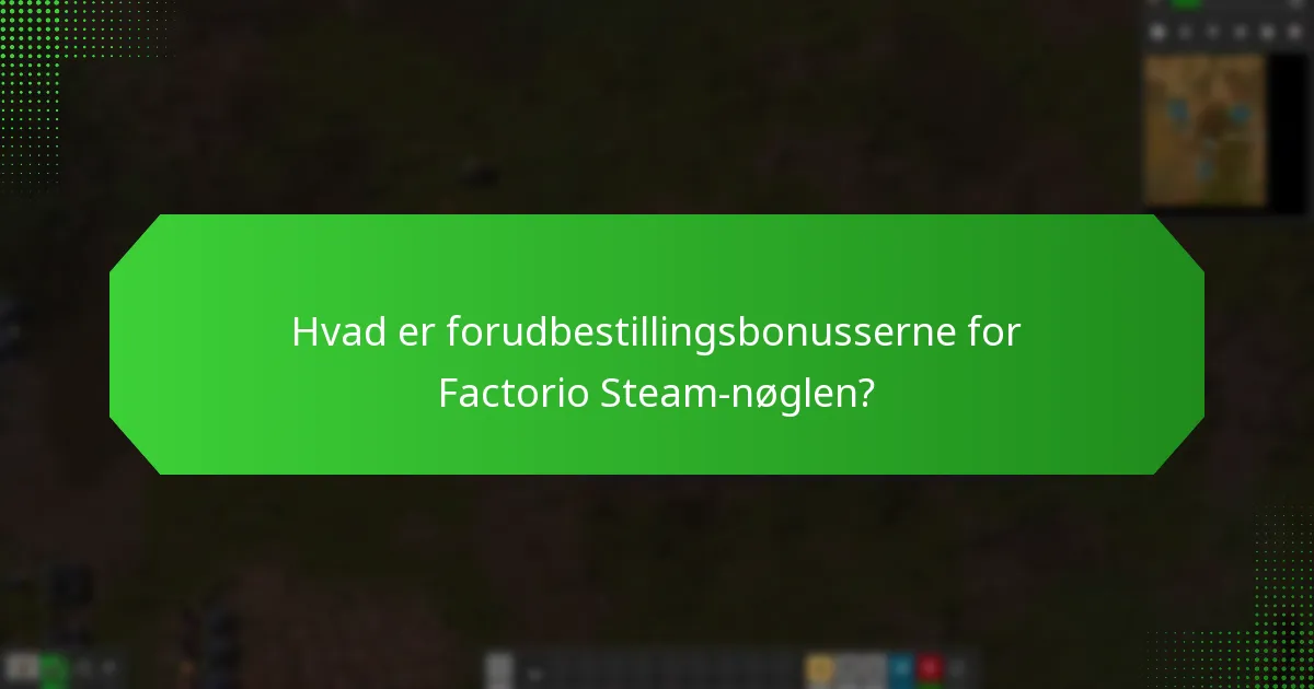 H hvilket eksklusivt indhold er tilgængeligt for Factorio Steam-nøglen?
