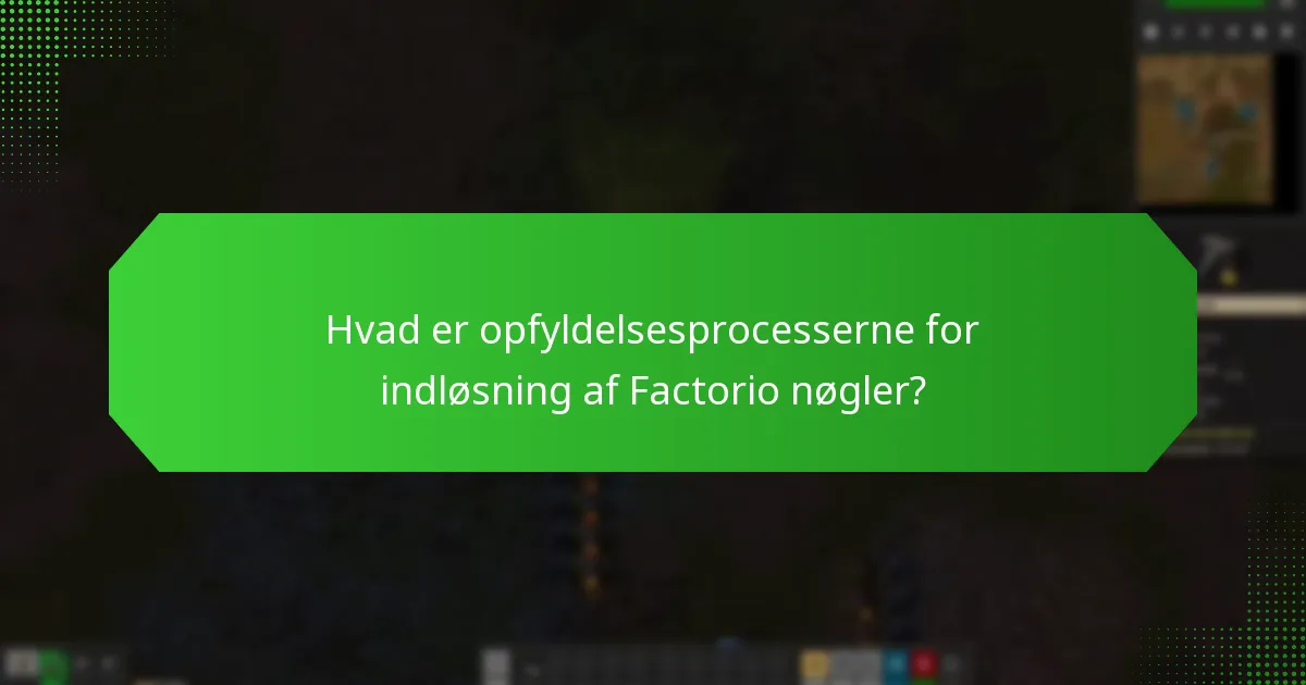 Hvad er opfyldelsesprocesserne for indløsning af Factorio nøgler?