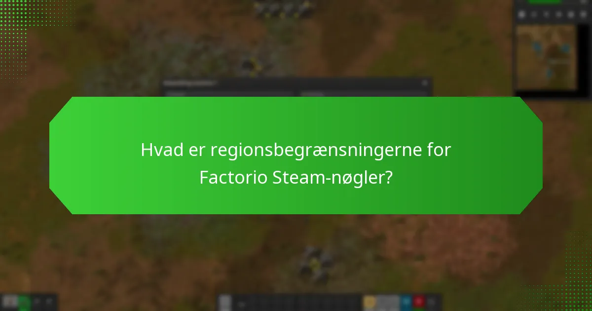 Hvad er regionsbegrænsningerne for Factorio Steam-nøgler?