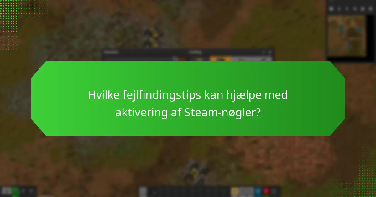 Hvilke almindelige fejl skal jeg undgå, når jeg aktiverer en Steam-nøgle?