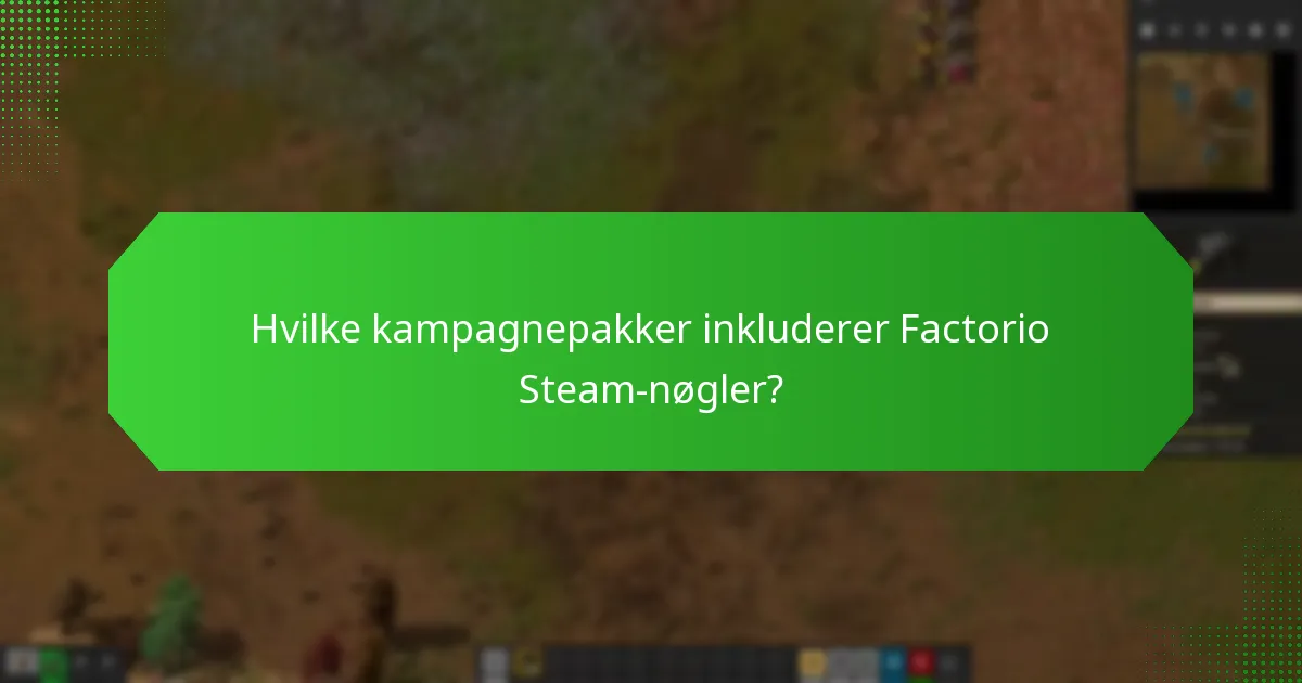 Hvilke kampagnepakker inkluderer Factorio Steam-nøgler?