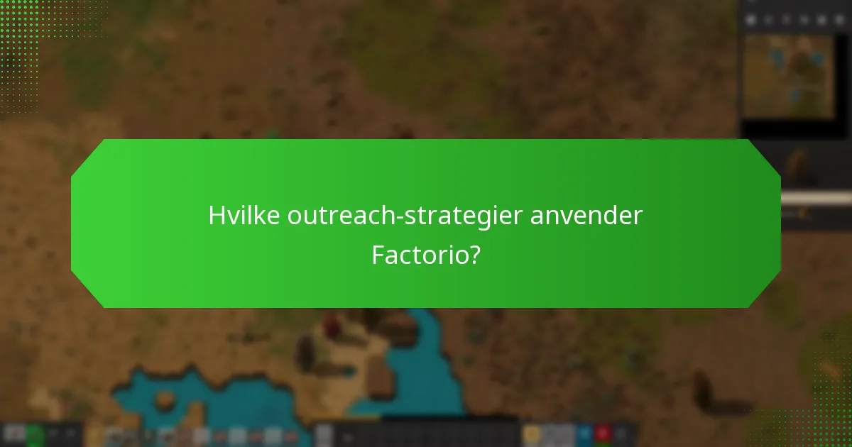 Hvilke outreach-strategier anvender Factorio?