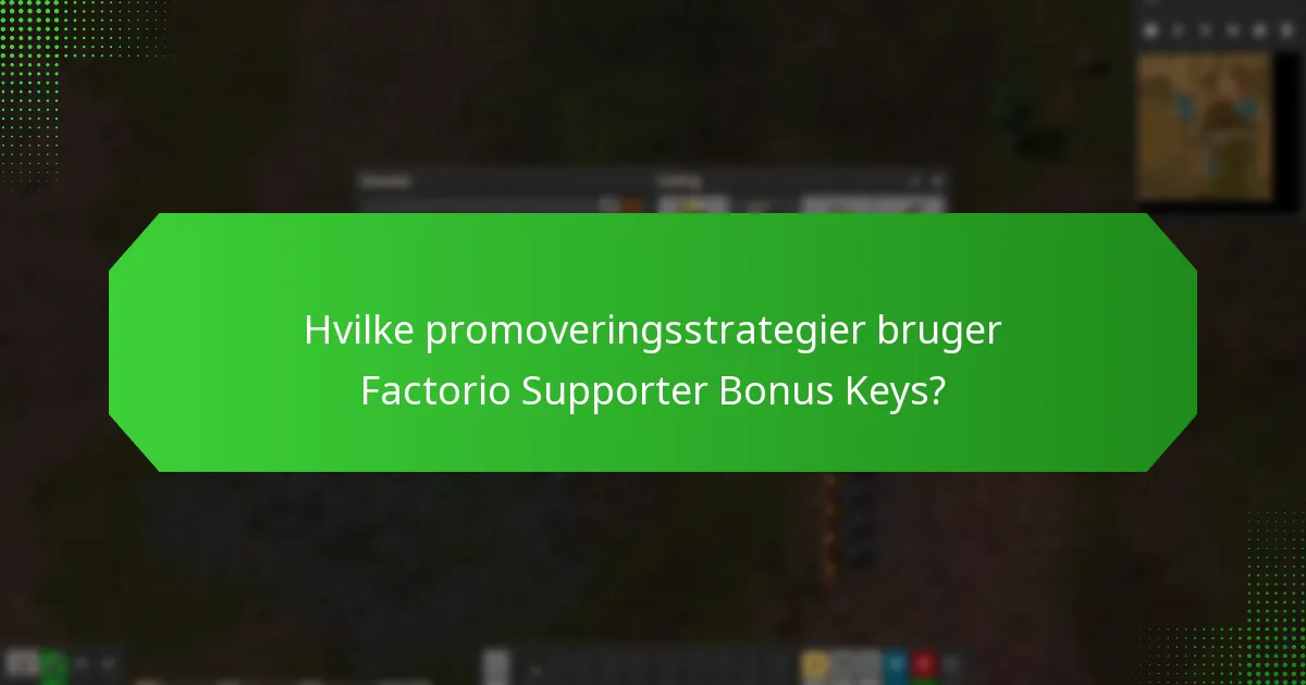 Hvilke promoveringsstrategier bruger Factorio Supporter Bonus Keys?