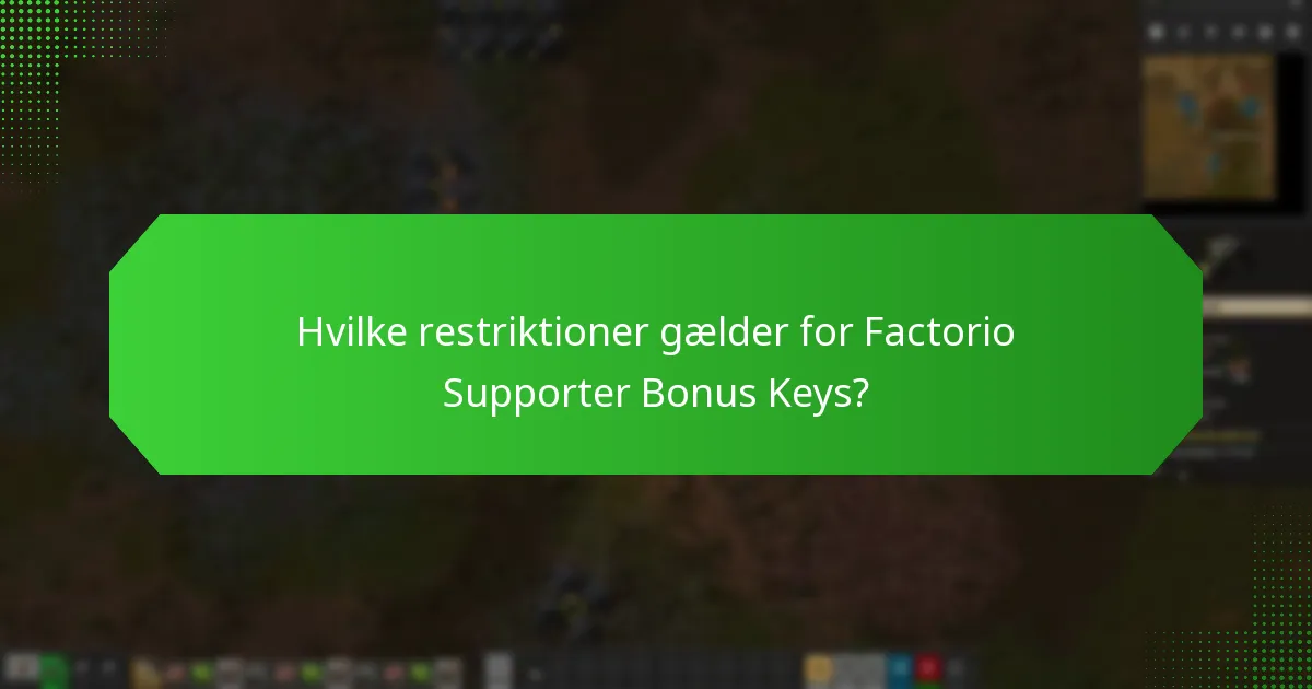 Hvilke restriktioner gælder for Factorio Supporter Bonus Keys?