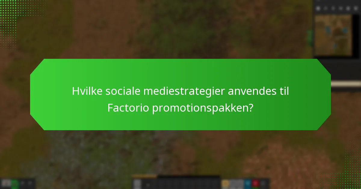 Hvilke sociale mediestrategier anvendes til Factorio promotionspakken?