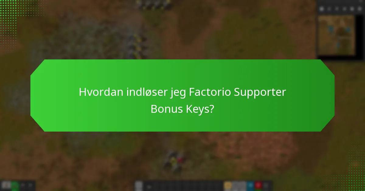 Hvordan indløser jeg Factorio Supporter Bonus Keys?