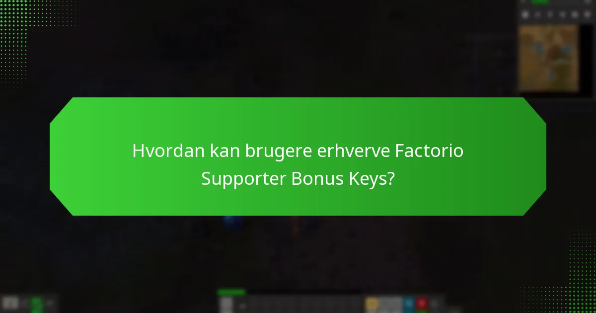 Hvordan kan brugere erhverve Factorio Supporter Bonus Keys?